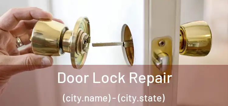 Door Lock Repair (city.name) - (city.state)